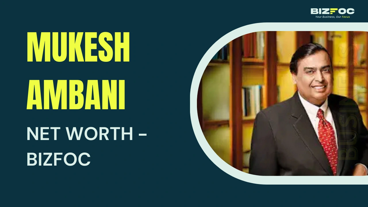  Mukesh Ambani Net Worth - Bizfoc